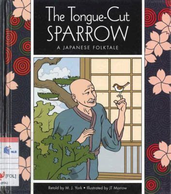 The Tongue-Cut Sparrow! A Story of Compassion, Betrayal, and the Perils of Loose Lips